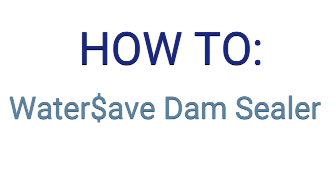 How To - Water$ave Dam Sealer Application